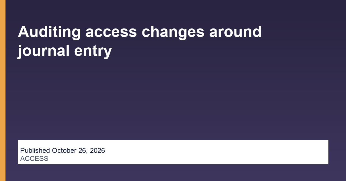Auditing access changes around journal entry research thumbnail