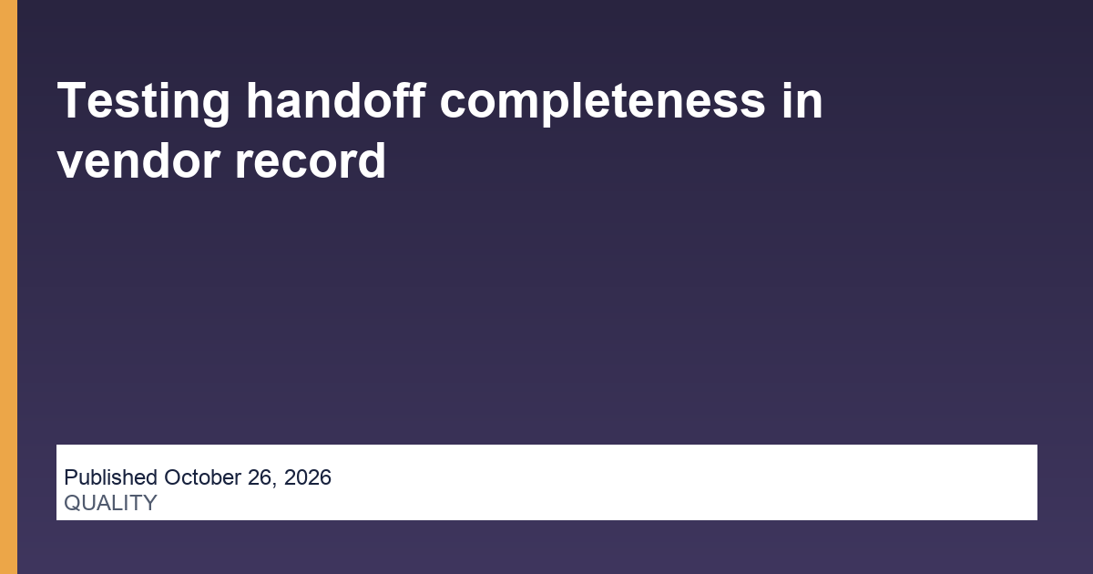 Testing handoff completeness in vendor record research thumbnail