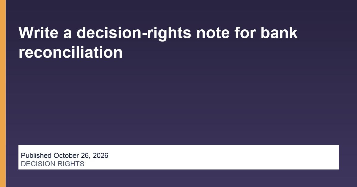 Write a decision-rights note for bank reconciliation blog thumbnail
