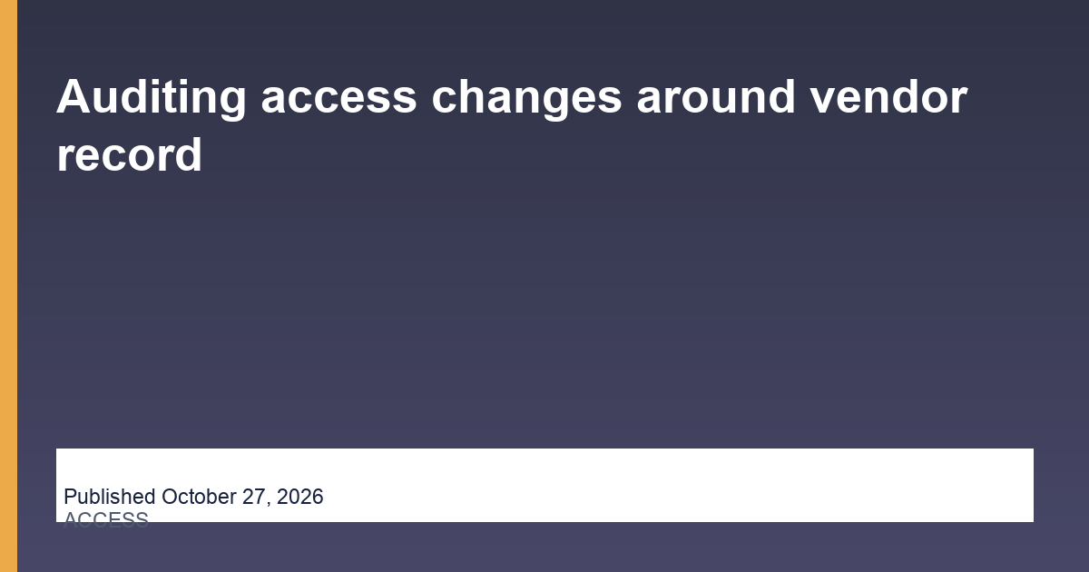 Auditing access changes around vendor record research thumbnail