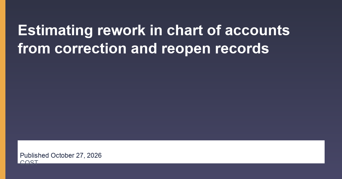Estimating rework in chart of accounts from correction and reopen records research thumbnail