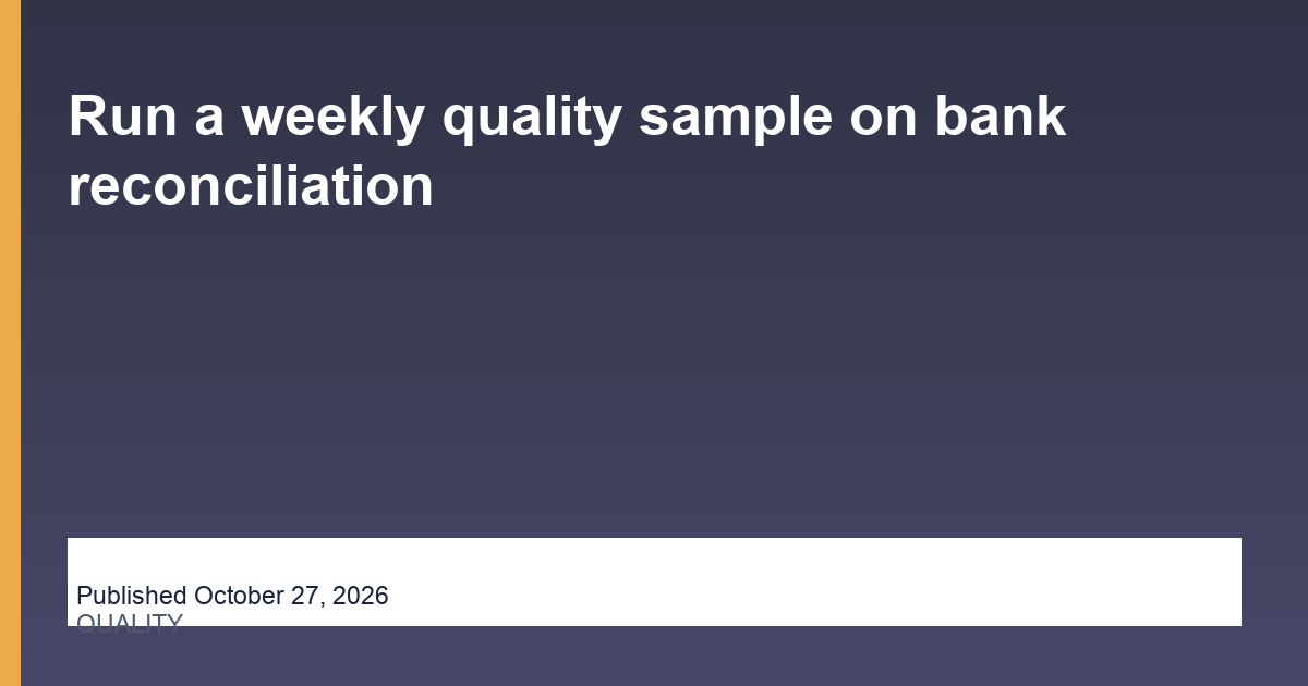 Run a weekly quality sample on bank reconciliation thumbnail