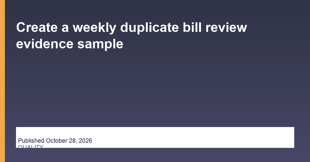 Create a weekly duplicate bill review evidence sample thumbnail