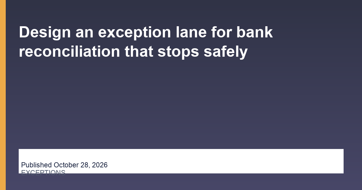 Design an exception lane for bank reconciliation that stops safely blog thumbnail