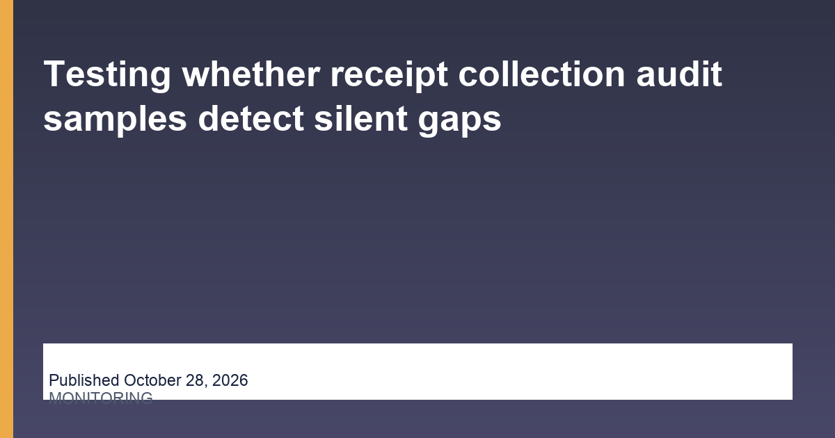 Testing whether receipt collection audit samples detect silent gaps research thumbnail
